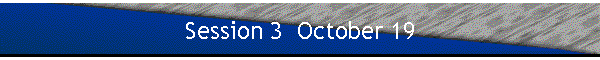Session 3  October 19